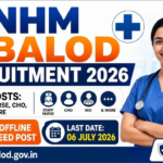 Balod NHM Vacancy 2026: बालोद हेल्थ विभाग में विभिन्न पदों पर भर्ती, जानें योग्यता और अंतिम तिथि